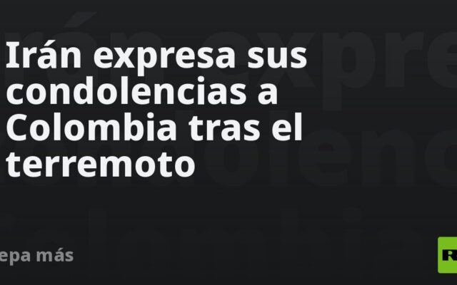 Irán expresa sus condolencias a Colombia tras el terremoto
