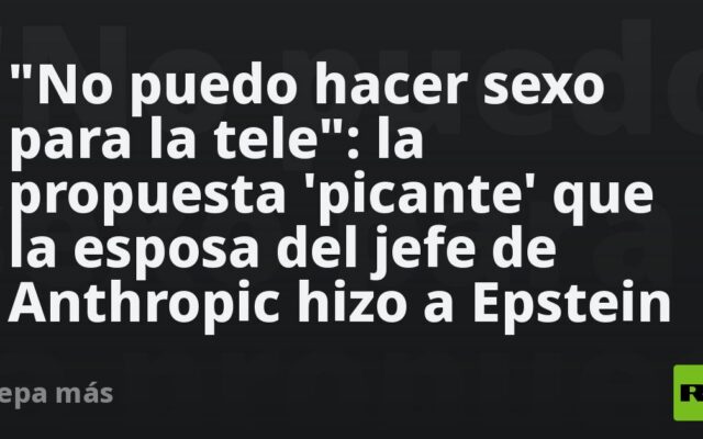 “No puedo hacer sexo para la tele”: la propuesta ‘picante’ que la esposa del jefe de Anthropic hizo a Epstein