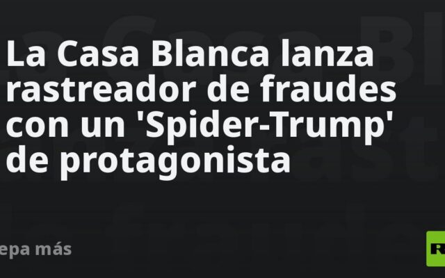 La Casa Blanca lanza rastreador de fraudes con un ‘Spider-Trump’ de protagonista